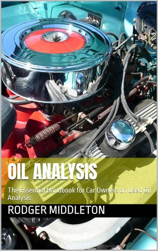Oil Analysis: The Essential Handbook for Car Owner on Used Oil Analysis(Kobo/電子書)