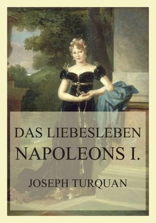 Das Liebesleben Napoleons I.(Kobo/電子書)