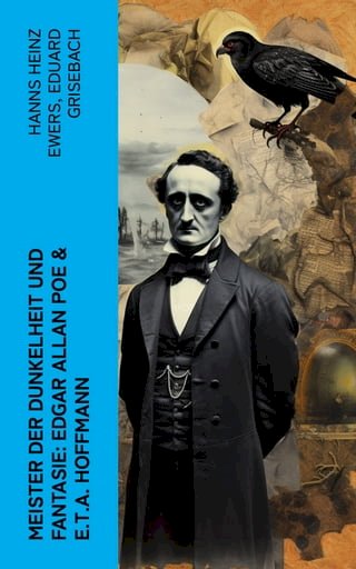 Meister der Dunkelheit und Fantasie: Edgar Allan Poe &amp; E.T.A. Hoffmann(Kobo/電子書)
