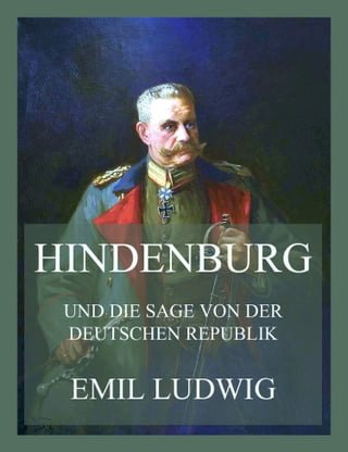 Hindenburg (und die Sage von der deutschen Republik)(Kobo/電子書)