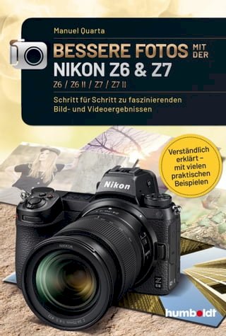 Bessere Fotos mit der Nikon Z6 &amp; Z7 Z6 / Z6 II / Z7 / Z7 II(Kobo/電子書)