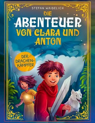 Die Abenteuer von Clara und Anton: Der Drachenkämpfer(Kobo/電子書)