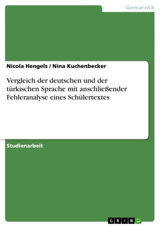 Vergleich der deutschen und der türkischen Sprache mit anschließender Fehleranalyse eines Schülertextes(Kobo/電子書)