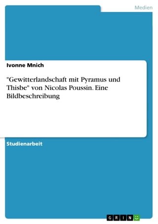 'Gewitterlandschaft mit Pyramus und Thisbe' von Nicolas Poussin. Eine Bildbeschreibung(Kobo/電子書)