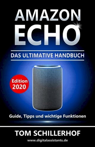Amazon Echo - Das ultimative Handbuch: Guide, Tipps und wichtige Funktionen(Kobo/電子書)