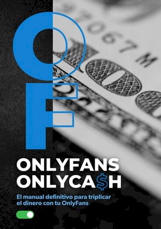 OnlyFans OnlyCash "El Manual Definitivo para Triplicar el Dinero con tu OnlyFans"(Kobo/電子書)