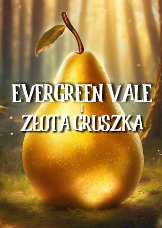 Evergreen Vale i Złota Gruszka(Kobo/電子書)