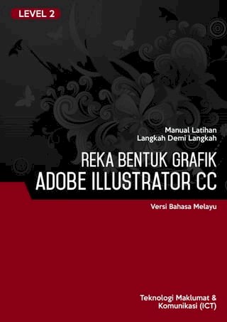 Reka Bentuk Grafik (Adobe Illustrator CC 2019) Level 2(Kobo/電子書)