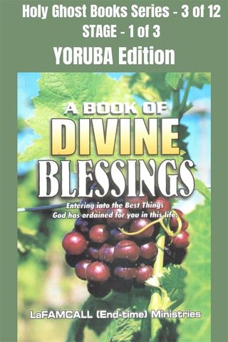 A BOOK OF DIVINE BLESSINGS - Entering into the Best Things God has ordained for you in this life - YORUBA EDITION(Kobo/電子書)