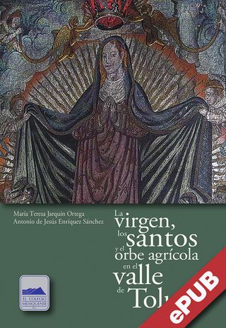 La virgen, los santos y el orbe agrícola en el valle de Toluca(Kobo/電子書)