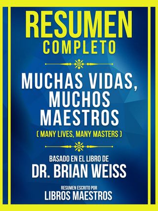 Resumen Completo - Muchas Vidas, Muchos Maestros (Many Lives, Many Masters) - Basado En El Libro De Dr. Brian Weiss(Kobo/電子書)