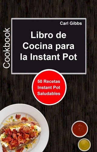 Libro de Cocina para la Instant Pot: 50 Recetas Instant Pot Saludables(Kobo/電子書)