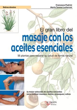 El gran libro del masaje con los aceites esenciales. 56 plantas para mejorar su salud de forma natural(Kobo/電子書)