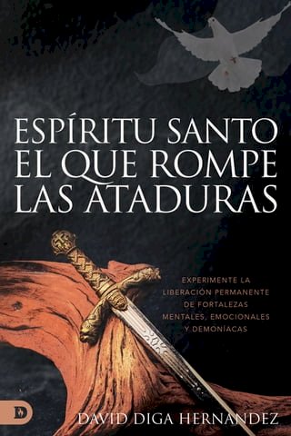 El Espíritu Santo: El que rompe las ataduras (Spanish Edition)(Kobo/電子書)