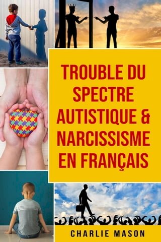 Trouble du spectre Autistique &amp; Narcissisme En français(Kobo/電子書)