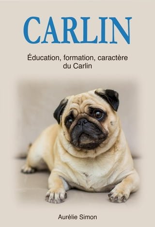 Carlin : Education, Formation, Caractère du Carlin(Kobo/電子書)