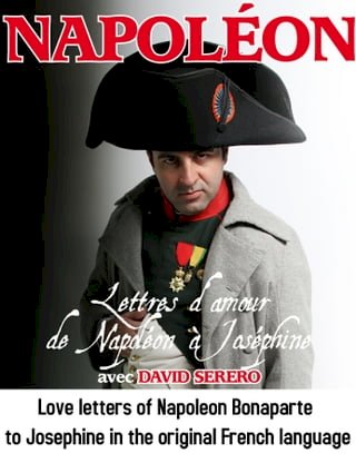 Lettres d'amour de Napoleon Bonaparte a Josephine de Beauharnais(Kobo/電子書)