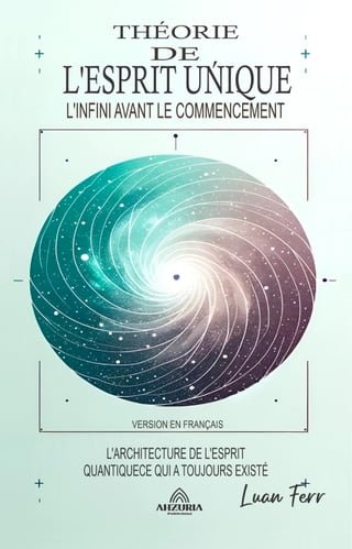 Théorie De L'esprit Unique - L'infini Avant Le Commencement(Kobo/電子書)