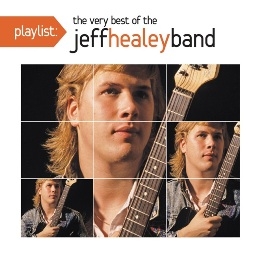 傑夫希利樂團 / 經典金曲精選 Playlist: The Very Best Of The Jeff Healey Band CD